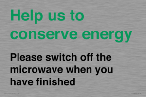 Help us to conserve energy - Please switch off the microwave when you have finished